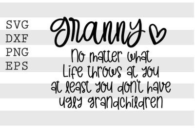 Granny No matter what life throws at you ... SVG