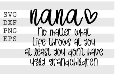 Nana No matter what life throws at you ... SVG