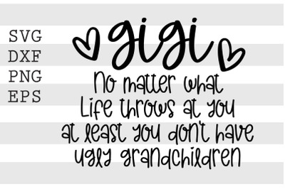 Gigi No matter what life throws at you ... SVG