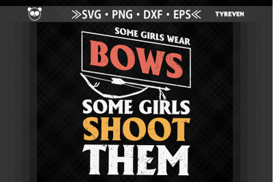 Some Girls Wear Bows Some Shoot Them