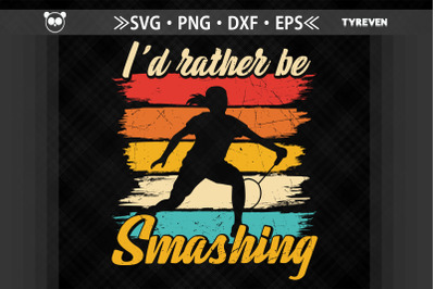 Badminton I&#039;d Rather Be Smashing