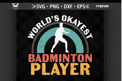 Worlds Okayest Badminton Player