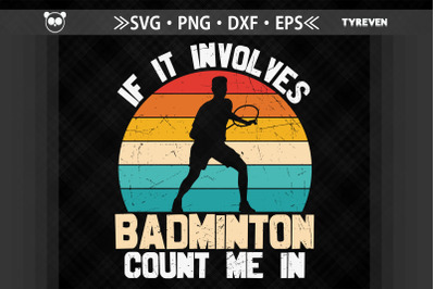 If It Involves Badminton Count Me In