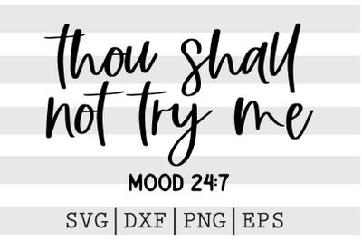 Thou shall not try me Mood 24 7 SVG