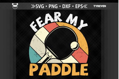 Fear My Paddle Funny Table Tennis Design