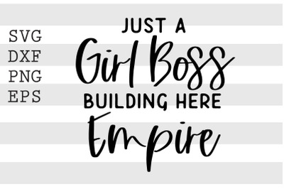 Just a girl boss building here empire SVG