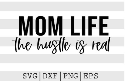 Mom life The hustle is real SVG