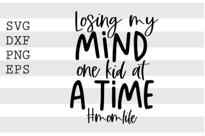 Losing my mind one kid at a time SVG