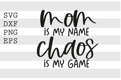 Mom is my name chaos is my game SVG