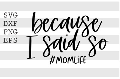 Because I said so Momlife SVG