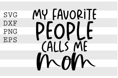 My favorite people calls me mom SVG