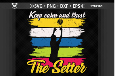 Keep Calm And Trust The Setter