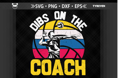 Dibs On The Coach Volleyball Lovers