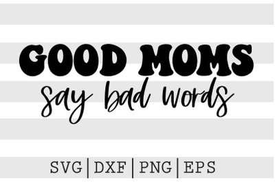 Good moms say bad words SVG