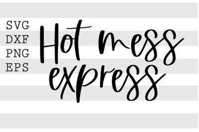 Hot mess express SVG