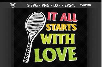 Tennis It All Starts With Love