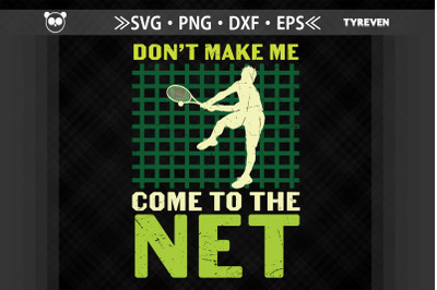 Don&#039;t Make Me Come To The Net