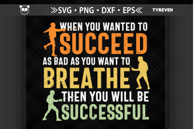 Succeed Breathe Successful Fencing