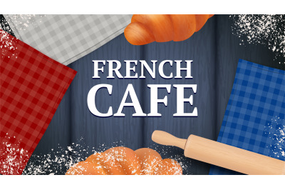 French cafe banner. Realistic bread&2C; napkins powder on black wood. Fra