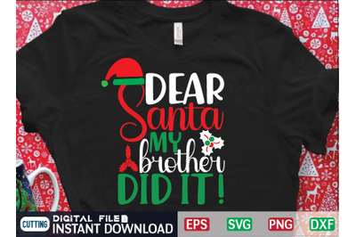 dear santa my brother did it ! svg