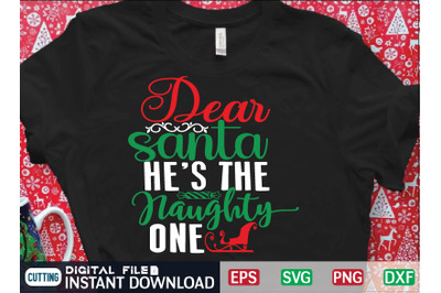 dear santa hes the naughty one svg