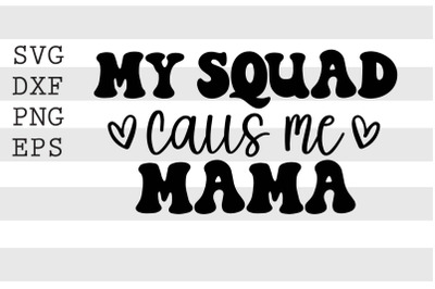 My squad calls me mama SVG