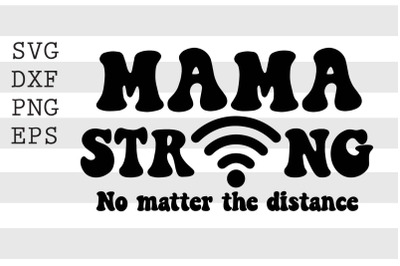 Mama strong No matter the distance SVG