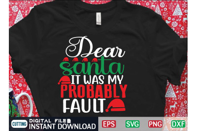 dear santa it was my probably fault svg