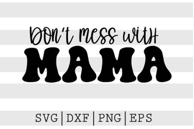 Dont mess with mama SVG