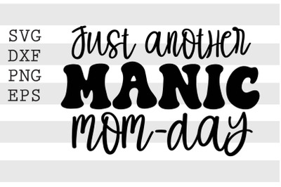 Just another manic mom day SVG