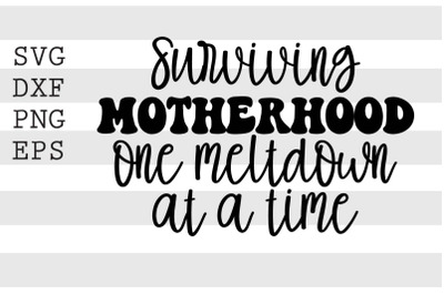 Surviving motherhood one meltdown at a time SVG