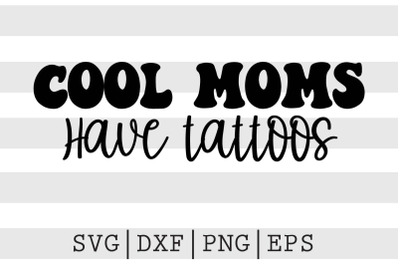 Cool moms have tattoos SVG
