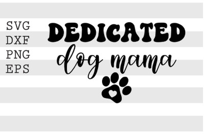 Dedicated dog mama SVG