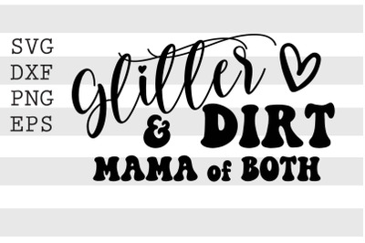 Glitter &amp; dirt mama of both SVG