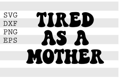 Tired as a mother SVG