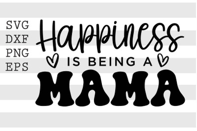 Happiness is being a mama SVG