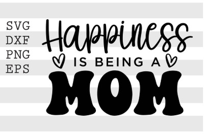 Happiness is being a mom SVG