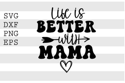 Life is better with mama SVG