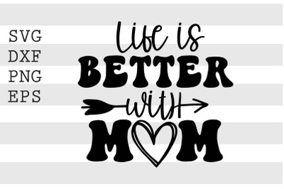 Life is better with mom SVG