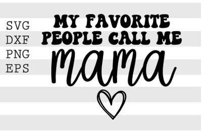 My favorite people call me mama SVG