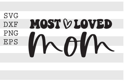 Most loved mom SVG