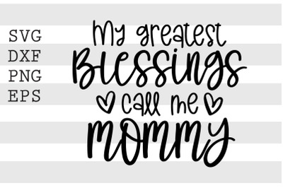 My greatest blessings call me mommy SVG