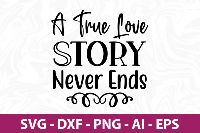 A True Love Story Never Ends SVG