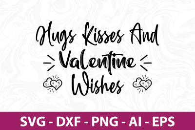 Hugs Kisses and Valentine Wishes SVG