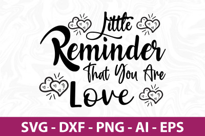 Little Reminder That You Are Love SVG