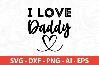 I love daddy SVG