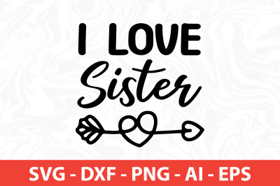 I love Sister SVG