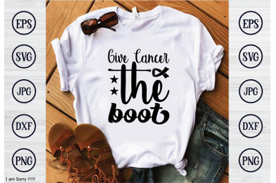 give cancer the boot