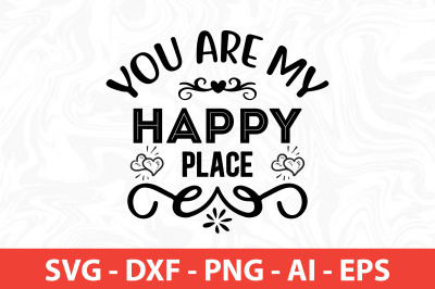 You are my happy place SVG