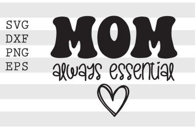 Mom always essential SVG